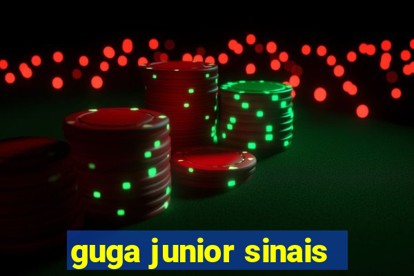 guga junior sinais